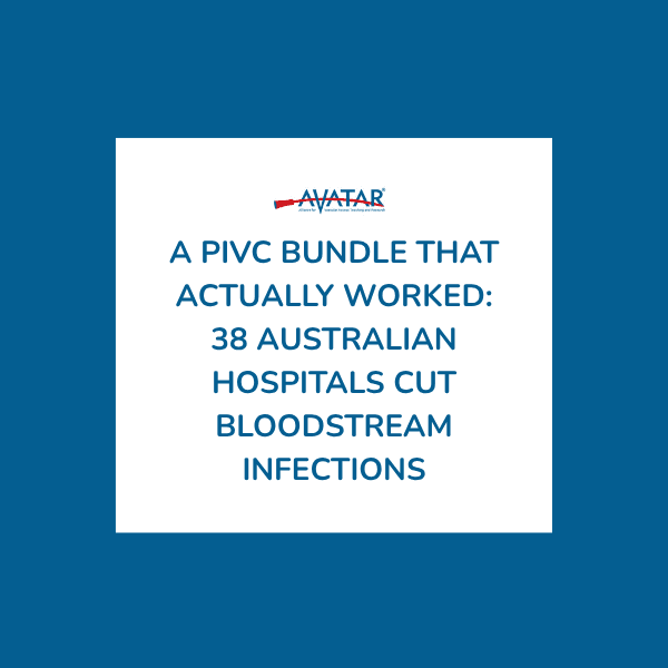 A PIVC Bundle That Actually Worked: 38 Australian Hospitals Cut Bloodstream Infections A PIVC Bundle That Actually Worked: 38 Australian Hospitals Cut Bloodstream Infections